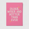 Postkarte - "older, wiser and hotter than ever"