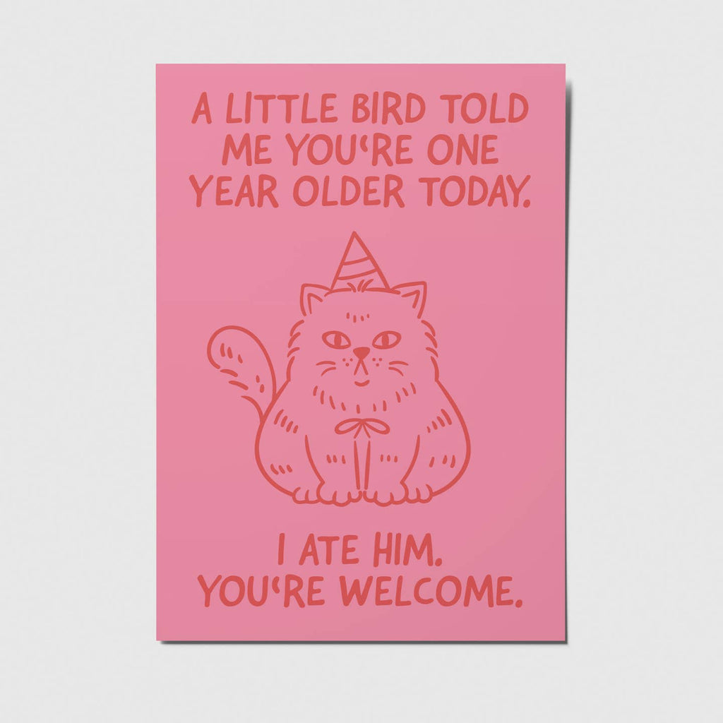 Lustige Geburtstagskarte von Studio Mirabella mit skizzierter dicker Katze und dem Spruch „A little bird told me you're one year older today. I ate him. You're welcome.“