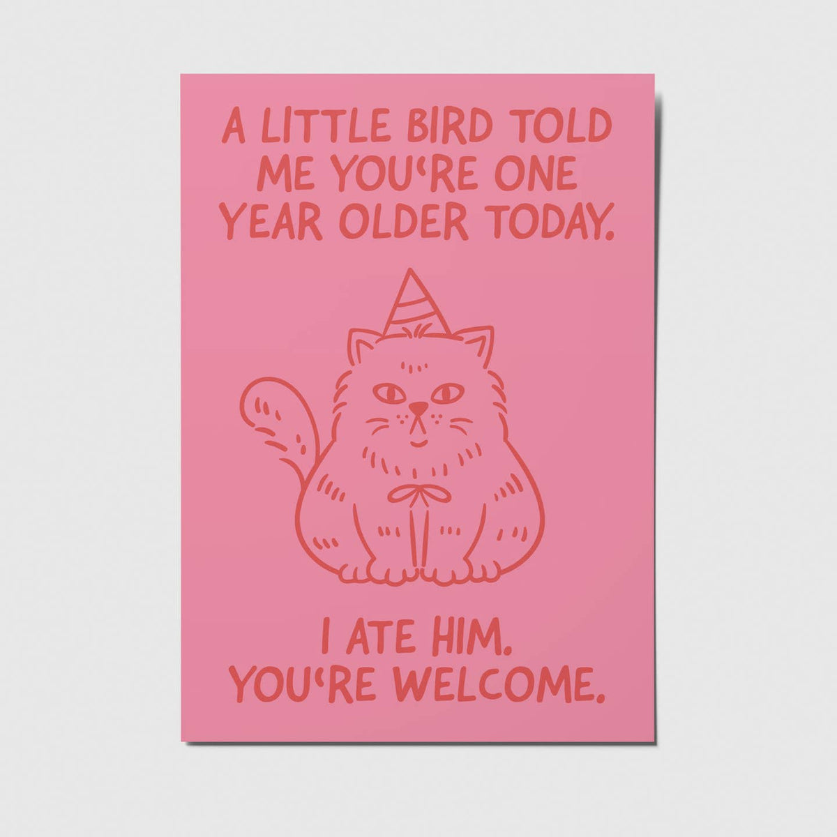 Lustige Geburtstagskarte von Studio Mirabella mit skizzierter dicker Katze und dem Spruch „A little bird told me you're one year older today. I ate him. You're welcome.“